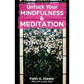 Unfuck Your Mindfulness & Meditation: Exercises to Calm Your Body, Mind, and Vagus Nerve