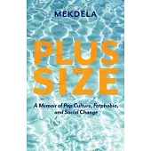 Plus-Size: A Memoir of Pop Culture, Fatphobia, and Social Change