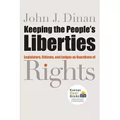 Keeping the People’’s Liberties: Legislators, Citizens, and Judges as Guardians of Rights