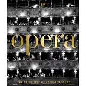 Opera: The Definitive Illustrated History