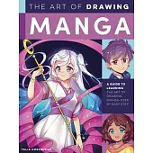 The Art of Manga Drawing: A Guide to Learning the Art of Manga Drawing--Step by Easy Step