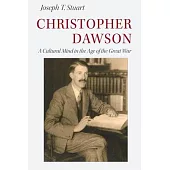 Christopher Dawson: A Cultural Mind in the Age of the Great War