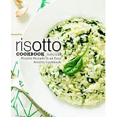 Risotto Cookbook: Delicious Risotto Recipes in an Easy Risotto Cookbook