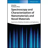 Spectroscopy and Characterization of Nanomaterials and Novel Materials: Experiments, Modeling, Simulations, and Applications