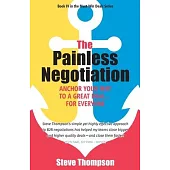 The Painless Negotiation: Anchor Your Way to a Great Deal ... for Everyone