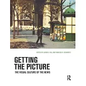 Getting the Picture: The Visual Culture of the News