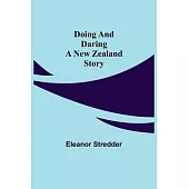 Doing and Daring A New Zealand Story