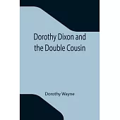 Dorothy Dixon and the Double Cousin