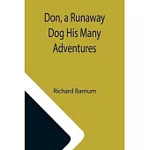 Don, a Runaway Dog His Many Adventures
