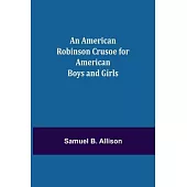 An American Robinson Crusoe for American Boys and Girls
