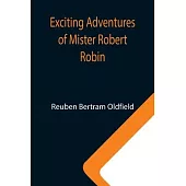 Exciting Adventures of Mister Robert Robin