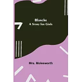 Blanche: A Story for Girls