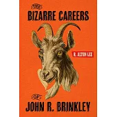 The Bizarre Careers of John R. Brinkley