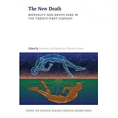 The New Death: Mortality and Death Care in the Twenty-First Century