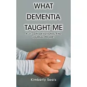 What Dementia Taught Me: A 21-Day Devotional and Journal Prompt