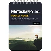 Photography 101: Pocket Guide: Settings, Modes, Composition Tips, and Shooting Scenarios