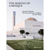 Making of a Mosque: Djamaa Al-Djazair - The Grand Mosque of Algiers by Ksp Engel