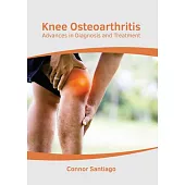 Knee Osteoarthritis: Advances in Diagnosis and Treatment