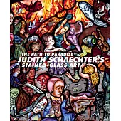 The Path to Paradise: Judith Schaechter’’s Stained-Glass Art