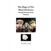 The Dirge of the Black Orchestra -- Saving Germany from Nazism