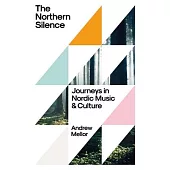 The Northern Silence: Journeys in Nordic Music and Culture