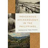 Indigenous Archaeology in the Philippines: Decolonizing Ifugao History