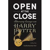 Open at the Close: Literary Essays on Harry Potter