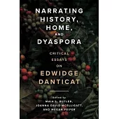 Narrating History, Home, and Dyaspora: Critical Essays on Edwidge Danticat