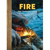 Fire: The Complete Guide for Home, Hearth, Camping & Wilderness Survival