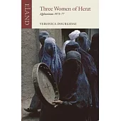 Three Women of Herat: Afghanistan 1973-77