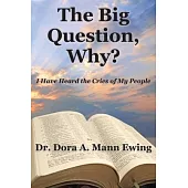 The Big Question, Why?: I Have Heard the Cries of my People