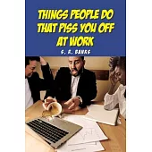 Things People Do That Piss You Off at Work