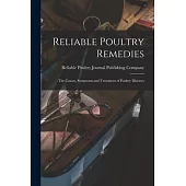 Reliable Poultry Remedies: the Causes, Symptoms and Treatment of Poultry Diseases