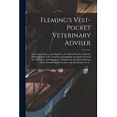 Fleming’’s Vest-pocket Veterinary Adviser [microform]: Veterinary Science, as It Applies to the More Prevalent Ailments of Horses and Cattle, Condensed