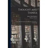 Thought and Things: a Study of the Development and Meaning of Thought, or Genetic Logic