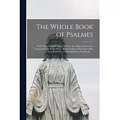 The Whole Book of Psalmes: With Their Wonted Tunes, as They Are Sung in Churches, Composed Into Foure Parts; Being so Placed That Foure May Sing