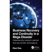 Business Recovery and Continuity in a Mega Disaster:: Cybersecurity Lessons Learned from the Covid-19 Pandemic