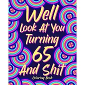 Well Look at You Turning 65 and Shit