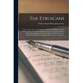 The Etruscans: Were They Celts? or, The Light of an Inductive Philology Thrown on Forty Etruscan Fossil Words Preserved to Us by Anci
