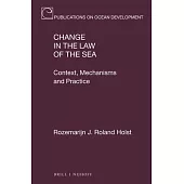 Change in the Law of the Sea: Context, Mechanisms and Practice