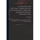 A Genuine and Succinct Narrative of a Scandalous, Obscene, and Exceedingly Profane Libel: Entitled, An Essay on Woman, as Also, of Other Poetical Piec