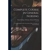 Complete Course in General Nursing [microform]: Covering Studies for One Year in Every Phase and Feature of General Nursing