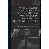 Astoria, Clatsop County, Ore. and Southern Half of Pacific County, Wash., April 1926 Telephone Directory