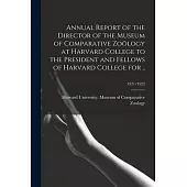 Annual Report of the Director of the Museum of Comparative Zoölogy at Harvard College to the President and Fellows of Harvard College for ..; 1921/192