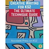 Creative Writing for KS2: The Ultimate Technique Guide & Workbook