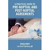 A Practical Guide to Pre-Nuptial and Post-Nuptial Agreements