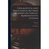 Genealogical and Biographical Records of American Families, Representative Citizens: Massachusetts; Volume 8