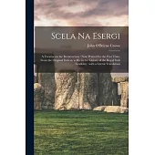 Scela Na Esergi: a Treatise on the Resurrection: Now Printed for the First Time, From the Original Irish in, a Ms. in the Library of th