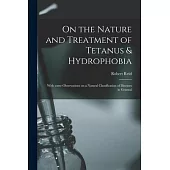 On the Nature and Treatment of Tetanus & Hydrophobia: With Some Observations on a Natural Classification of Diseases in General