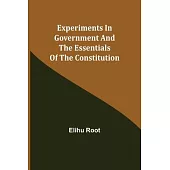 Experiments in Government and the Essentials of the Constitution